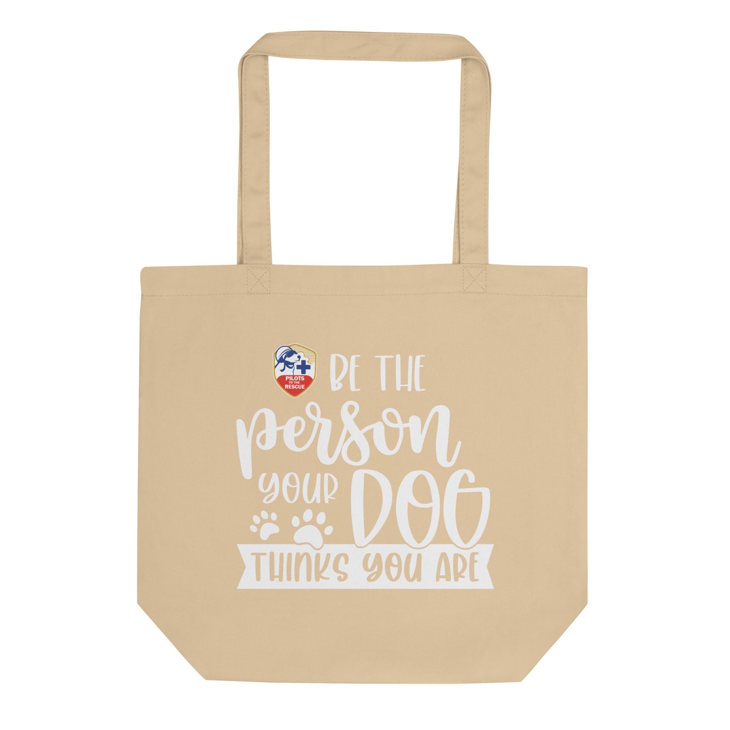 'Be The Person Your Dog Thinks You Are' Eco Tote Bag