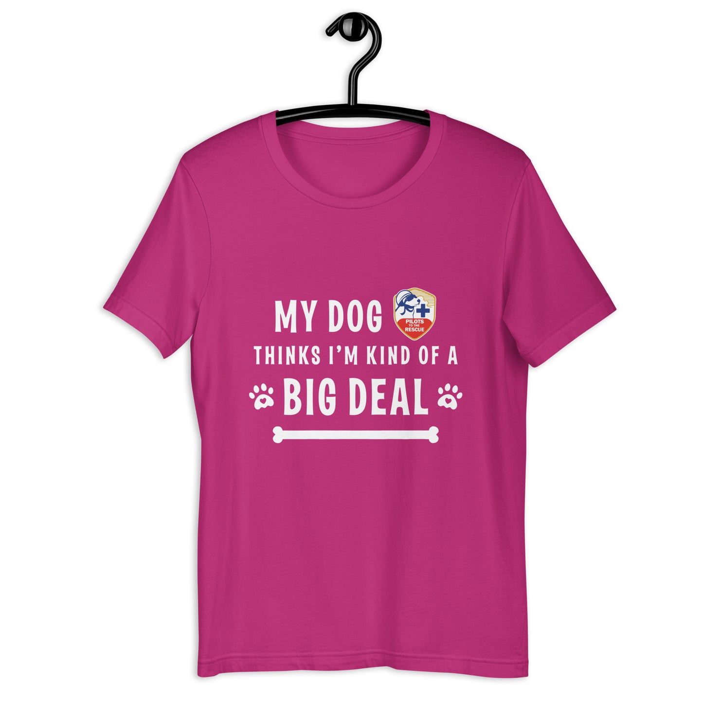 'My Dog Thinks I'm Kind Of A Big Deal' Unisex T-shirt