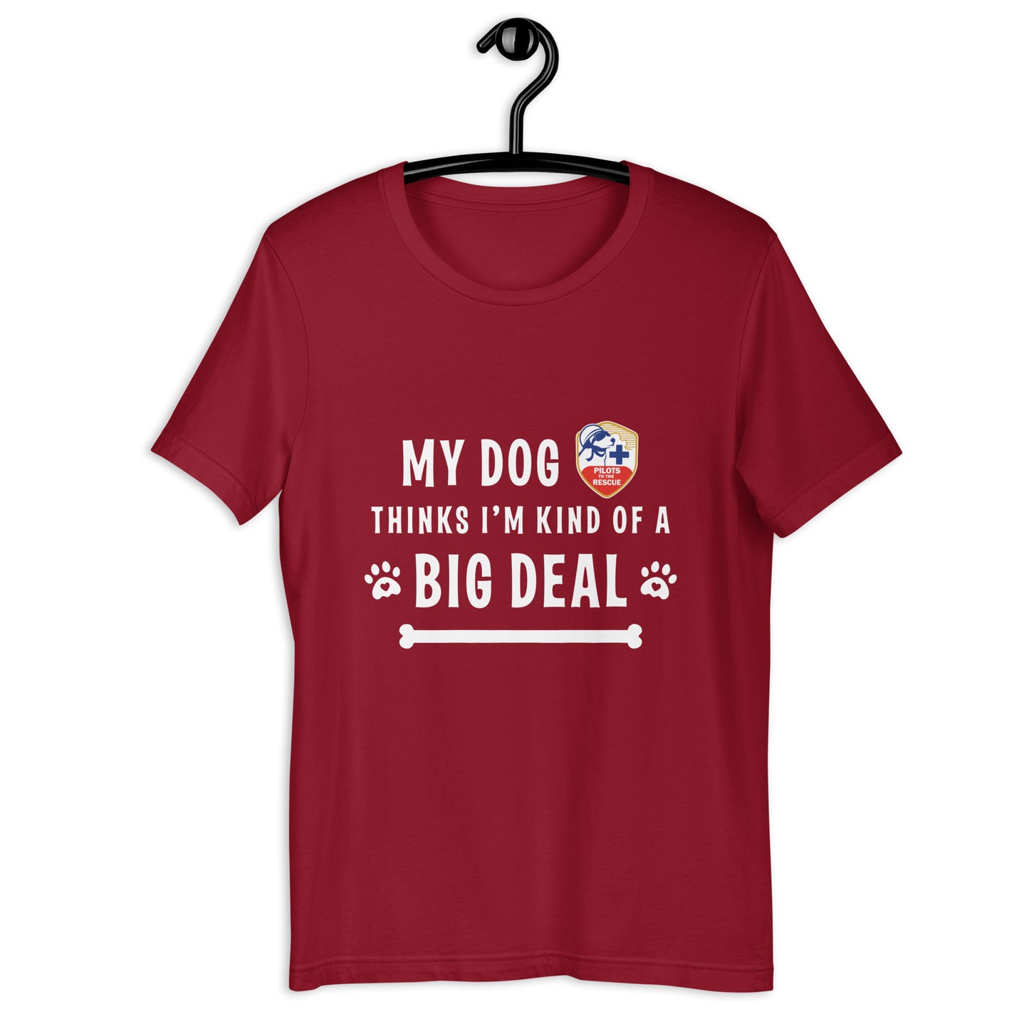 'My Dog Thinks I'm Kind Of A Big Deal' Unisex T-shirt