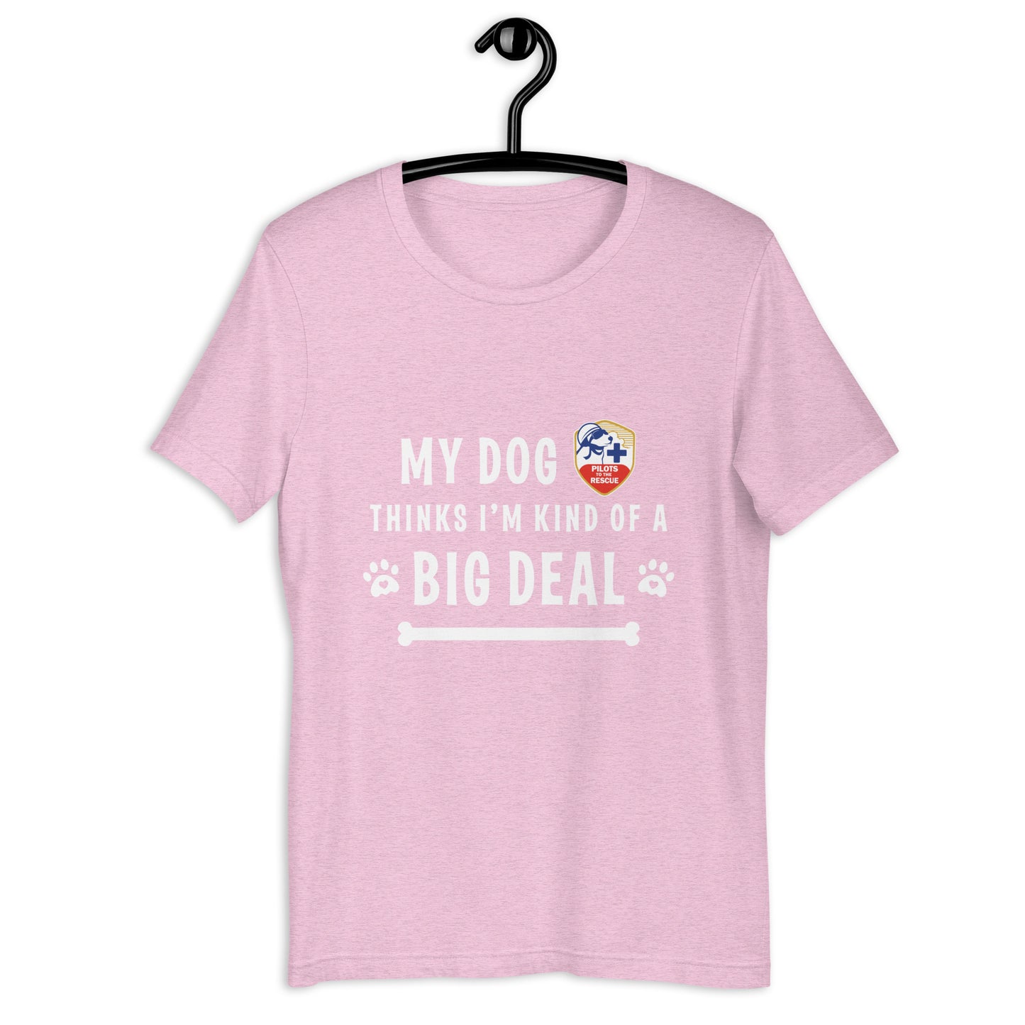 'My Dog Thinks I'm Kind Of A Big Deal' Unisex T-shirt